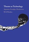 Theatre as Technology - W. B. (Barnard College Worthen - 9781009647359