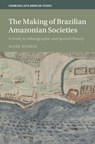 The Making of Brazilian Amazonian Societies - Mark (Monash University Harris - 9781009654104