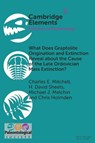 What Does Graptolite Origination and Extinction Reveal about the Cause of the Late Ordovician Mass Extinction? - Charles E. (University at Buffalo) Mitchell ; H. David (Merrimack College) Sheets ; Michael J. (St. Francis Xavier University) Melchin ; Chris (University of Saskatchewan) Holmden - 9781009684057