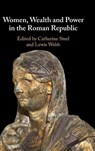 Women, Wealth and Power in the Roman Republic - Catherine (University of Glasgow) Steel ; Lewis (University of Gothenburg) Webb - 9781009691802