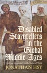 Disabled Storytellers in the Global Middle Ages - Jonathan (George Washington University Hsy - 9781009729956