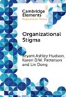 Organizational Stigma - Bryant Ashley (IESEG School of Management) Hudson ; Karen D. W. (University of New Mexico) Patterson ; Lin (University of Birmingham) Dong - 9781009730525