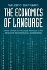 The Economics of Language - Valerio (Universita degli Studi di Milano-Bicocca) Capraro - 9781009733069