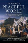 Shaping a Peaceful World - Kelly M. (Georgetown University McFarland ; Andrew L. (Brigham Young University Johns ; Brian C. (Kennesaw State University Etheridge - 9781009782180