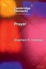 Prayer - Stephen R. (University of St Andrews) Holmes - 9781009791182