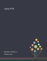 Aging Well - William A Haseltine ; Jean Galiana - 9781013274343