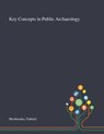 Key Concepts in Public Archaeology - Gabriel Moshenska - 9781013288524