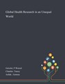 Global Health Research in an Unequal World - P Wenzel Geissler ; Tracey Chantler ; Gemma Aellah - 9781013292187