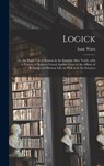Logick - Isaac 1674-1748 Watts - 9781013299001