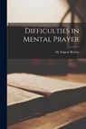 Difficulties in Mental Prayer - M. Eugene Boylan - 9781013305436