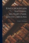 Kings Mountain National Military Park, South Carolina - George C. MacKenzie - 9781013316319