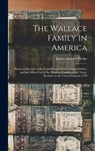 The Wallace Family in America - James Andrew B. 1835 Phelps - 9781013328831