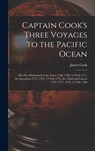 Captain Cook's Three Voyages to the Pacific Ocean [microform] - James 1728-1779 Cook - 9781013351167