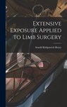 EXTENSIVE EXPOSURE APPLIED TO - Arnold Kirkpatrick Henry - 9781013371172