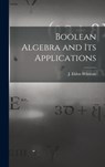 Boolean Algebra and Its Applications - J. Eldon (John Eldon) 1922- Whitesitt - 9781013482847
