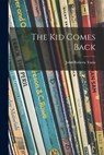 The Kid Comes Back - John Roberts 1889-1975 Tunis - 9781013502842
