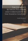 The Conflict Between Paganism and Christianity in the Fourth Century: Essays - Arnaldo Momigliano - 9781013532603