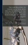 The Law Relating to Choses in Action With Special Reference to the Judicature Act, 1873, and Assignability at Law and in Equity - WARREN,  Walter Richard - 9781013555923