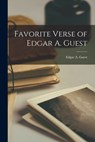 Favorite Verse of Edgar A. Guest - Edgar a. (Edgar Albert) 1881- Guest - 9781013721700