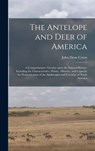 The Antelope and Deer of America - John Dean 1812-1895 Caton - 9781013781261