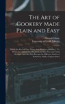 The Art of Cookery Made Plain and Easy - Hannah 1708-1770 Glasse - 9781013805967