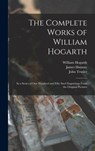 The Complete Works of William Hogarth - William 1697-1764 Hogarth ; James 1827-1873 Hannay ; John 1735-1820 Trusler - 9781013809545