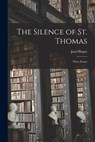 The Silence of St. Thomas; Three Essays - Josef 1904-1997 Pieper - 9781013829956