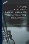 Venoms, Venomous Animals and Anti-venomous Serum-therapeutics [electronic Resource] - A. ALBERT CALMETTE - 9781013929045