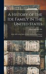 A History of the Ide Family in the United States - Silas Callender 1867- Ide - 9781013969379