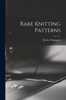 Rake Knitting Patterns - Bertha Thompson - 9781014019967
