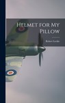 Helmet for My Pillow - Robert Leckie - 9781014067616