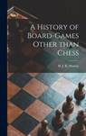A History of Board-games Other Than Chess - H. J. R. (Harold James Ruthve Murray - 9781014212405