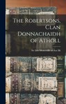 The Robertsons, Clan Donnachaidh of Atholl - Iain Moncreiffe of That Ilk - 9781014219268
