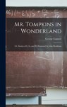 Mr. Tompkins in Wonderland; or, Stories of C, G, and H. Illustrated by John Hookham - George 1904-1968 Gamow - 9781014254757