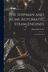 The Shipman and Acme Automatic Steam Engines [microform]: Coal Oil for Fuel - John Gillies & Co - 9781014259165