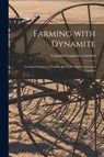 Farming With Dynamite [microform] -  - 9781014322784