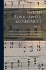 Wyeth's Repository of Sacred Music - John 1770-1858 Wyeth - 9781014399083