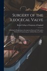 Surgery of the Ileocecal Valve - Royal College of Surgeons of England - 9781014418494