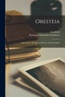 Oresteia: Agamemnon, the Libation Bearers, the Eumenides; 1 - Aeschylus - 9781014434708
