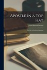 Apostle in a Top Hat: the Life of Fre&#769;de&#769;ric Ozanam - James Patrick Derum - 9781014504265