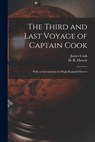 The Third and Last Voyage of Captain Cook [microform]: With an Introduction by Hugh Reginald Haweis - James 1728-1779 Cook - 9781014505569