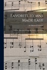 Favorite Hymns Made Easy; 22 Piano Solos and 4 Duets; Big Notes ... With Words - Maxwell Arr Eckstein - 9781014510235