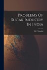 Problems Of Sugar Industry In India - M. P. Gandhi - 9781014516695