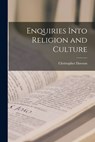 Enquiries Into Religion and Culture - Christopher 1889-1970 Dawson - 9781014528520