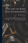 The Art of Boot and Shoemaking - John Bedford 1824-1894 Leno - 9781014568700