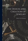 The Design and Creation of Jewelry - Robert Von Neumann - 9781014580917