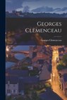 Georges Clemenceau - CLEMENCEAU,  Georges 1841-1929 - 9781014717603