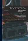 Cookery for Today: Recipes From Delineator: Including Ten Exclusive Recipes - Ann 1885-1955 Batchelder - 9781014735812