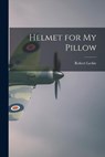 Helmet for My Pillow - Robert Leckie - 9781014765260
