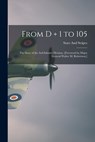 From D + 1 to 105: the Story of the 2nd Infantry Division. [Foreword by Major General Walter M. Robertson.] - Stars and Stripes - 9781014767141